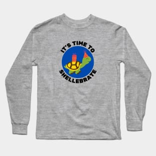 It's Time To Shellebrate | Turtle Pun Long Sleeve T-Shirt